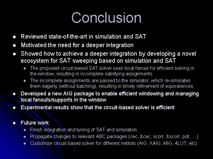 Conclusion l l l Reviewed state-of-the-art in simulation and SAT Motivated the need for