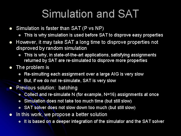 Simulation and SAT l Simulation is faster than SAT (P vs NP) l l