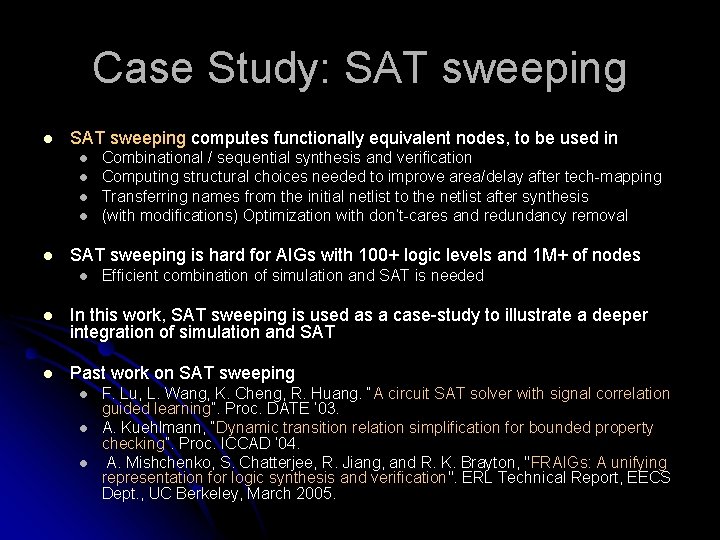 Case Study: SAT sweeping l SAT sweeping computes functionally equivalent nodes, to be used
