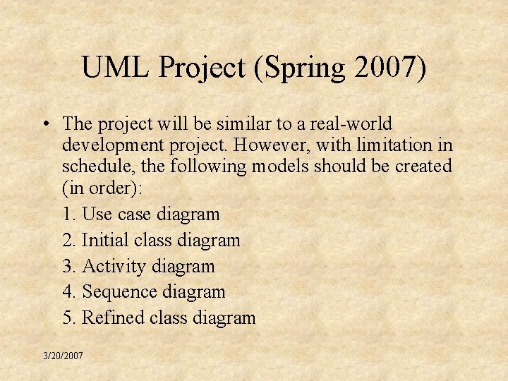 UML Project (Spring 2007) • The project will be similar to a real-world development