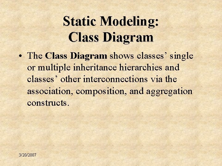 Static Modeling: Class Diagram • The Class Diagram shows classes’ single or multiple inheritance