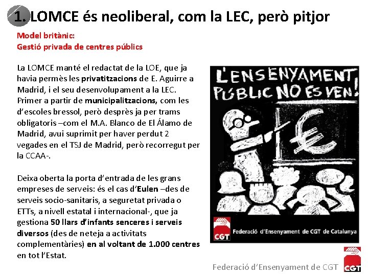 1. LOMCE és neoliberal, com la LEC, però pitjor Model britànic: Gestió privada de