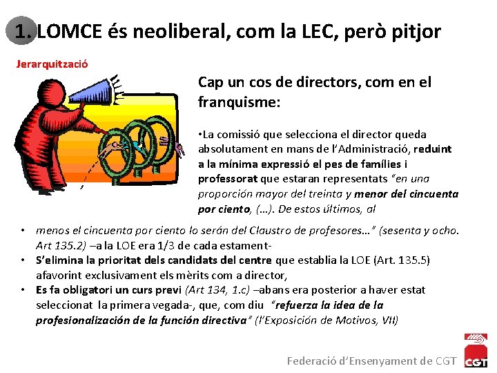 1. LOMCE és neoliberal, com la LEC, però pitjor Jerarquització Cap un cos de