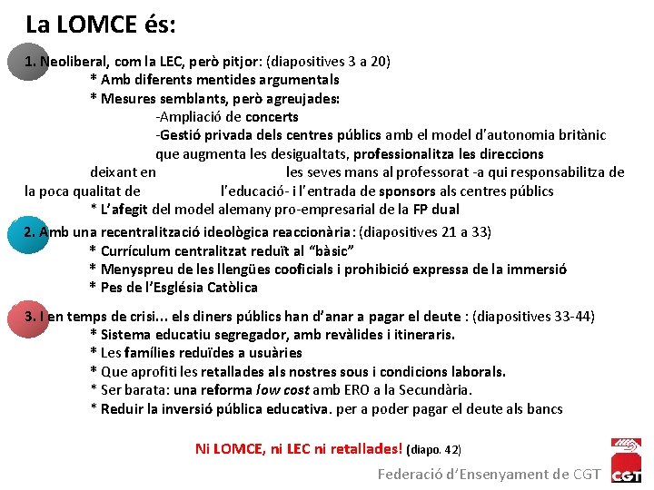 La LOMCE és: 1. Neoliberal, com la LEC, però pitjor: (diapositives 3 a 20)