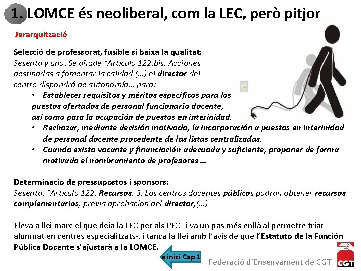 1. LOMCE és neoliberal, com la LEC, però pitjor Jerarquització Selecció de professorat, fusible