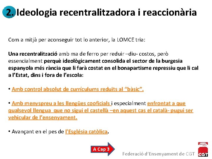 2. Ideologia recentralitzadora i reaccionària Com a mitjà per aconseguir tot lo anterior, la