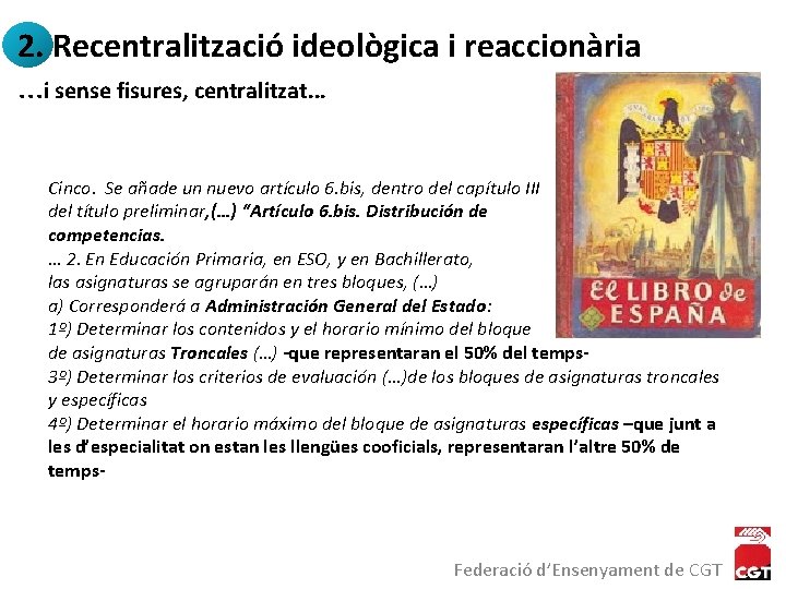 2. Recentralització ideològica i reaccionària. . . i sense fisures, centralitzat. . . Cinco.