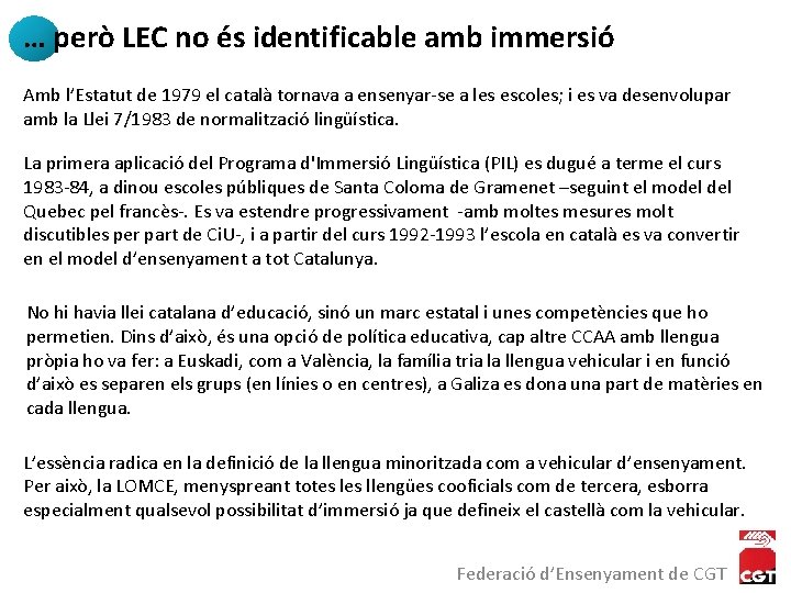 … però LEC no és identificable amb immersió Amb l’Estatut de 1979 el català