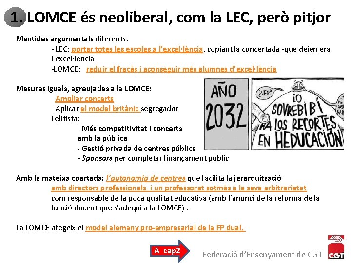 1. LOMCE és neoliberal, com la LEC, però pitjor Mentides argumentals diferents: - LEC: