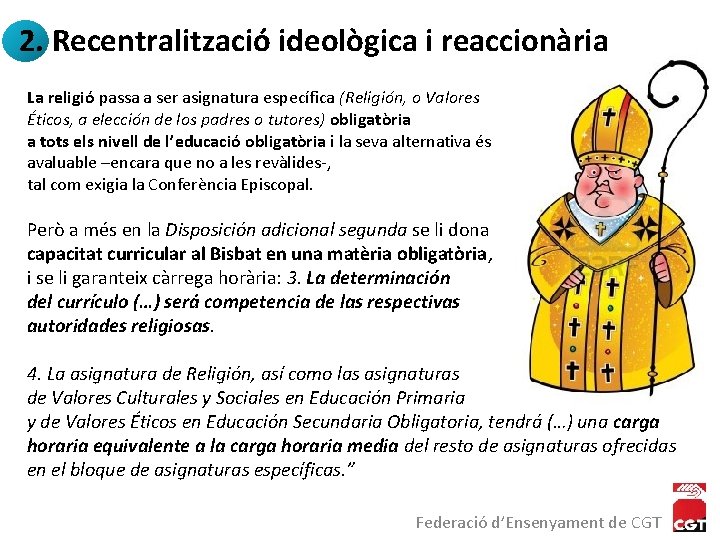 2. Recentralització ideològica i reaccionària La religió passa a ser asignatura específica (Religión, o