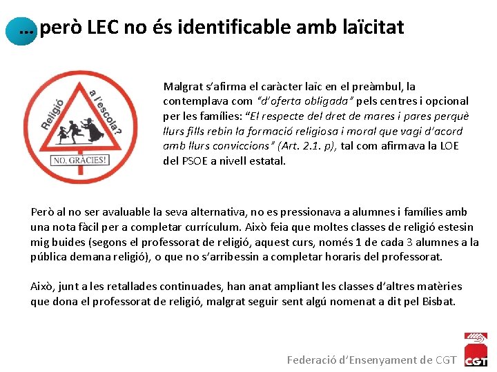 … però LEC no és identificable amb laïcitat Malgrat s’afirma el caràcter laïc en