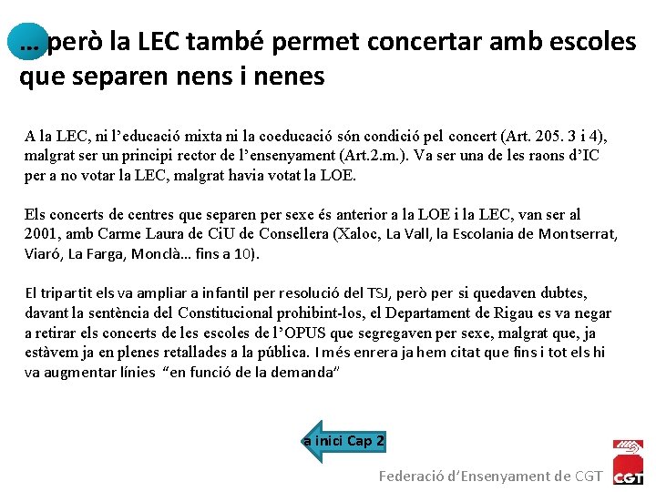 … però la LEC també permet concertar amb escoles que separen nens i nenes