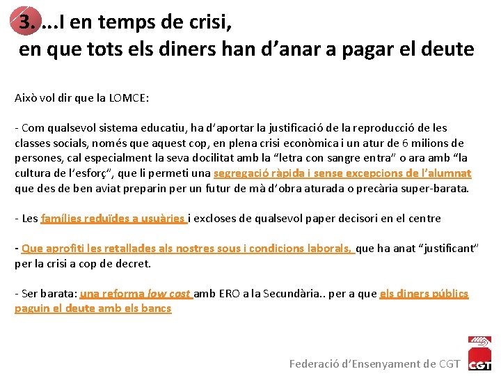 3. . I en temps de crisi, en que tots els diners han d’anar