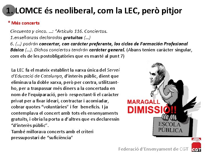 1. LOMCE és neoliberal, com la LEC, però pitjor * Més concerts Cincuenta y