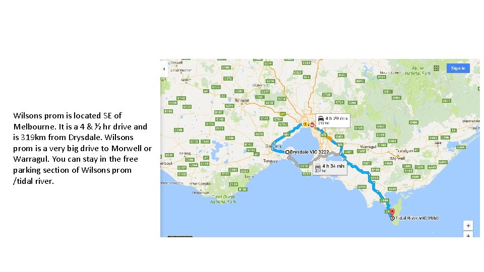 Wilsons prom is located SE of Melbourne. It is a 4 & ½ hr