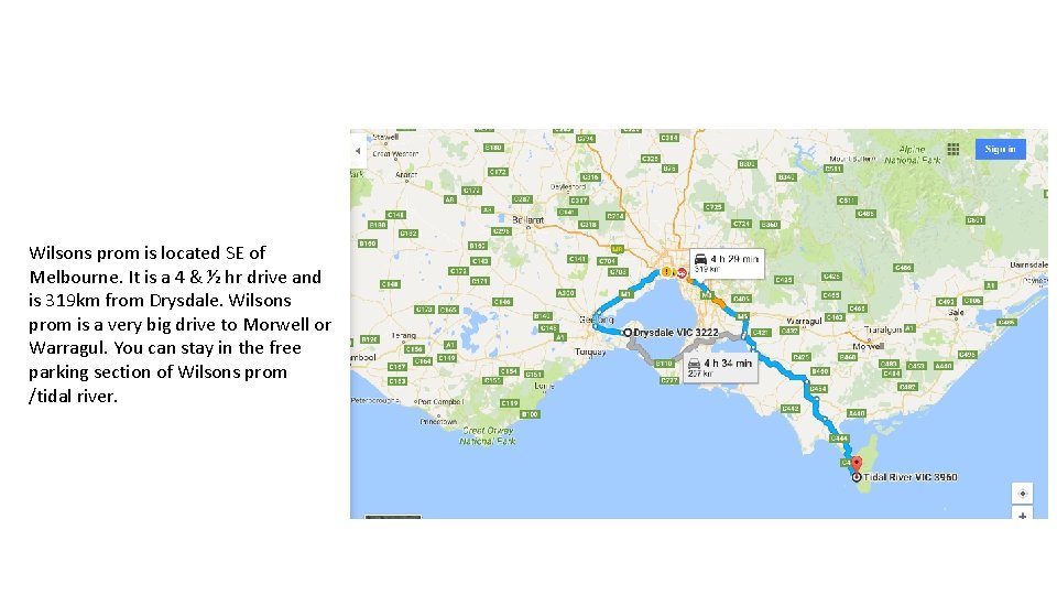 Wilsons prom is located SE of Melbourne. It is a 4 & ½ hr