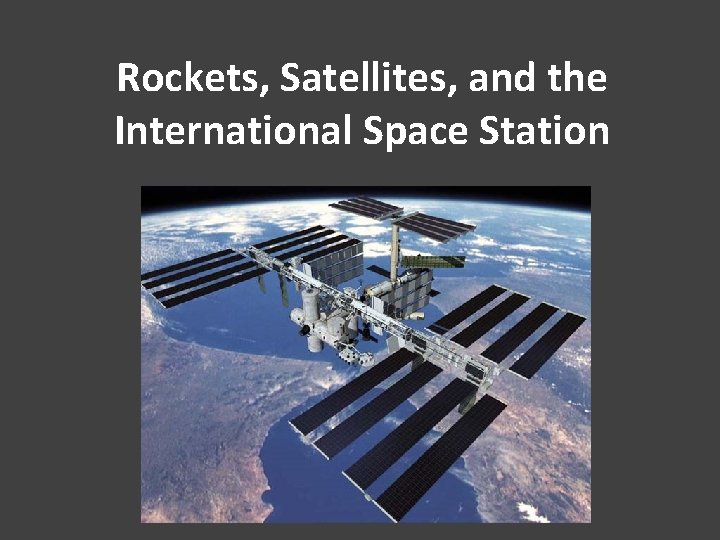 Rockets, Satellites, and the International Space Station 