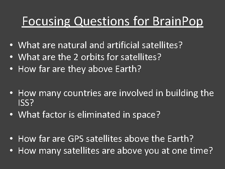 Focusing Questions for Brain. Pop • What are natural and artificial satellites? • What