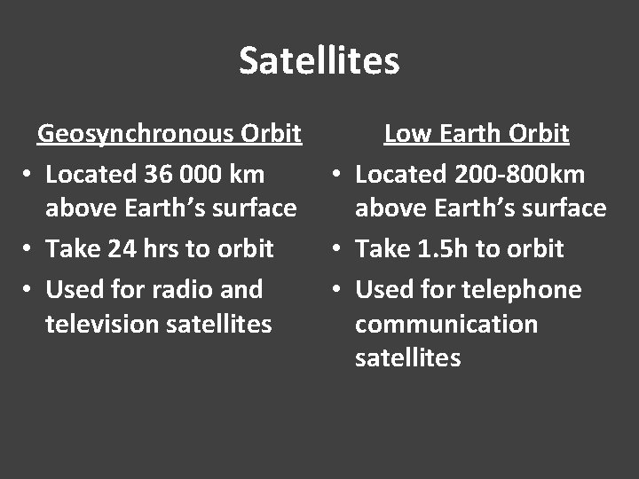 Satellites Geosynchronous Orbit • Located 36 000 km above Earth’s surface • Take 24