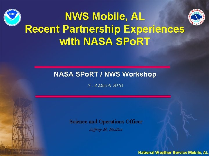 NWS Mobile, AL Recent Partnership Experiences with NASA SPo. RT / NWS Workshop 3