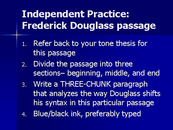Independent Practice: Frederick Douglass passage 1. 2. 3. 4. Refer back to your tone
