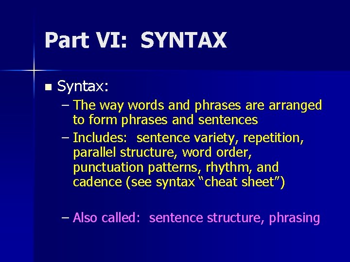 Part VI: SYNTAX n Syntax: – The way words and phrases are arranged to