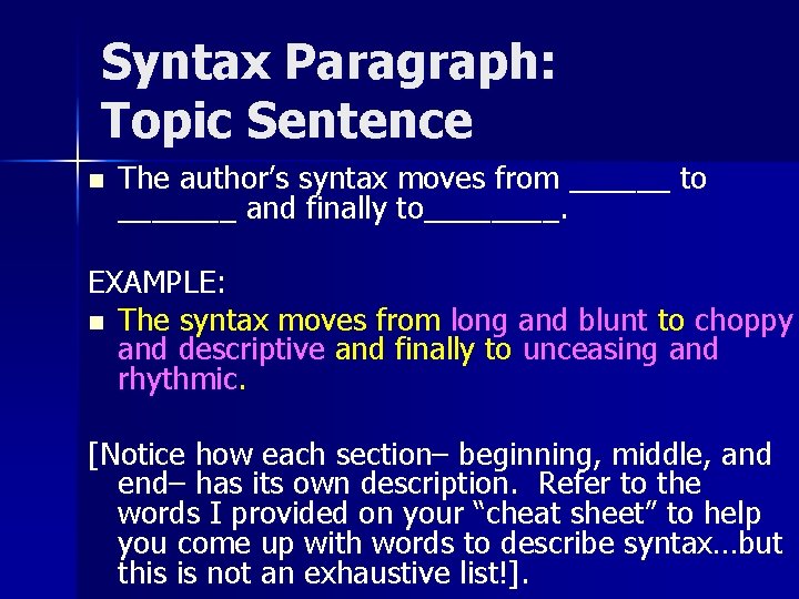 Syntax Paragraph: Topic Sentence n The author’s syntax moves from ______ to _______ and