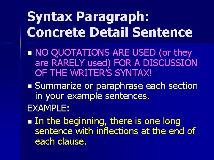 Syntax Paragraph: Concrete Detail Sentence NO QUOTATIONS ARE USED (or they are RARELY used)