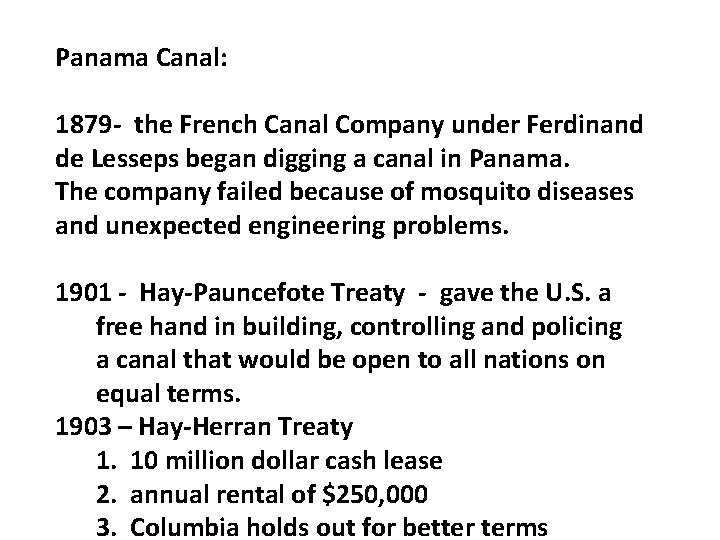 Panama Canal: 1879 - the French Canal Company under Ferdinand de Lesseps began digging