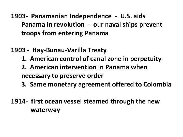 1903 - Panamanian Independence - U. S. aids Panama in revolution - our naval