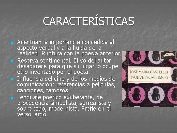 CARACTERÍSTICAS n n Acentúan la importancia concedida al aspecto verbal y a la huida