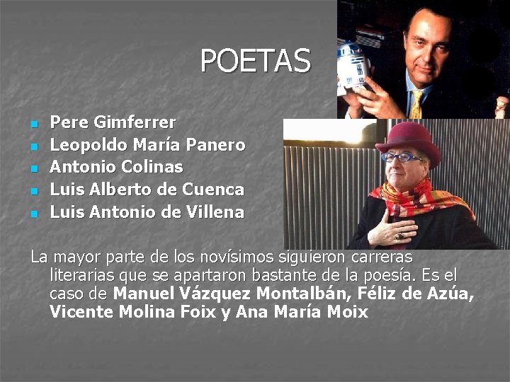 POETAS n n n Pere Gimferrer Leopoldo María Panero Antonio Colinas Luis Alberto de