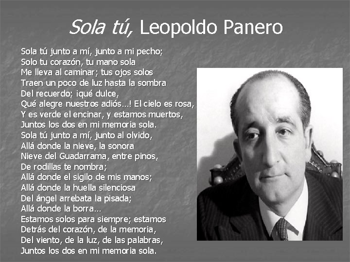 Sola tú, Leopoldo Panero Sola tú junto a mí, junto a mi pecho; Solo