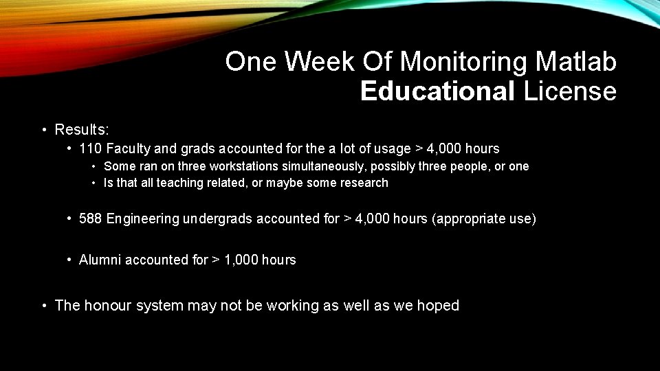 One Week Of Monitoring Matlab Educational License • Results: • 110 Faculty and grads