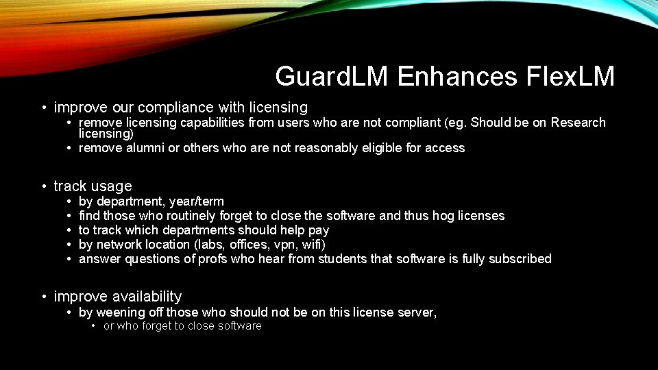 Guard. LM Enhances Flex. LM • improve our compliance with licensing • remove licensing