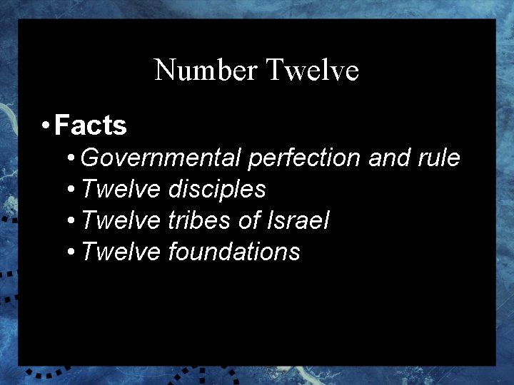 Number Twelve • Facts • Governmental perfection and rule • Twelve disciples • Twelve