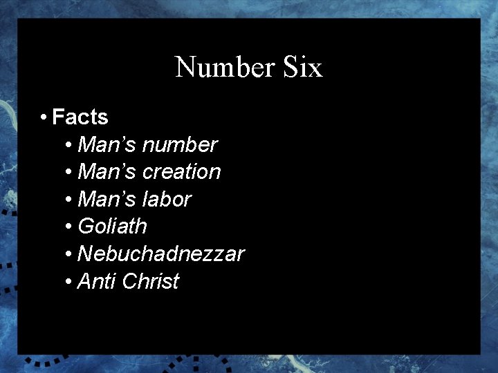 Number Six • Facts • Man’s number • Man’s creation • Man’s labor •