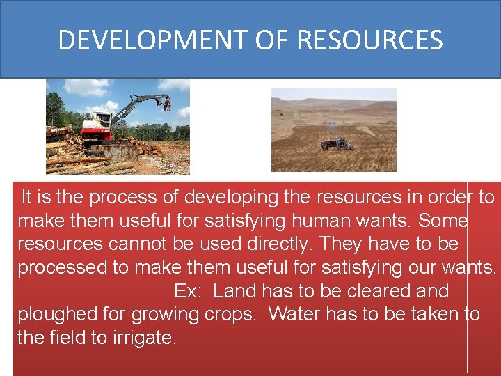 DEVELOPMENT OF RESOURCES It is the process of developing the resources in order to