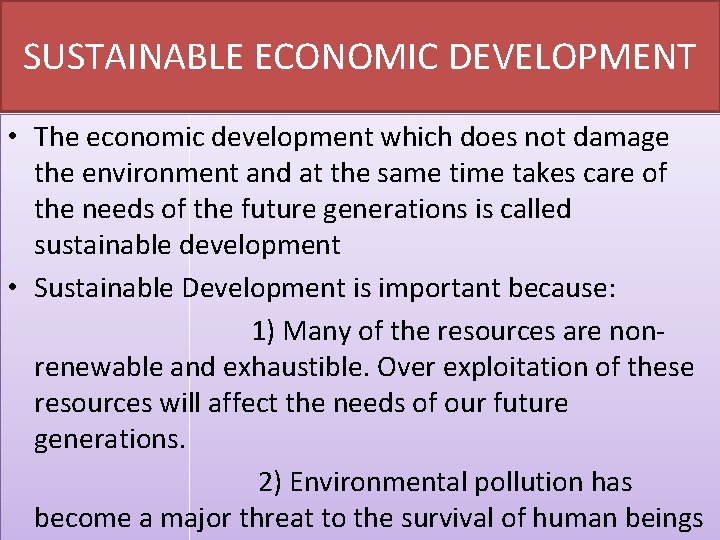 SUSTAINABLE ECONOMIC DEVELOPMENT • The economic development which does not damage the environment and