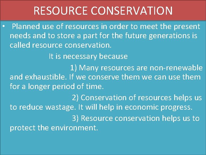 RESOURCE CONSERVATION • Planned use of resources in order to meet the present needs