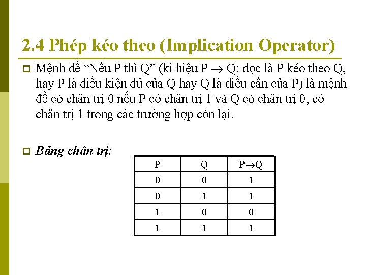 2. 4 Phép kéo theo (Implication Operator) p Mệnh đề “Nếu P thì Q”