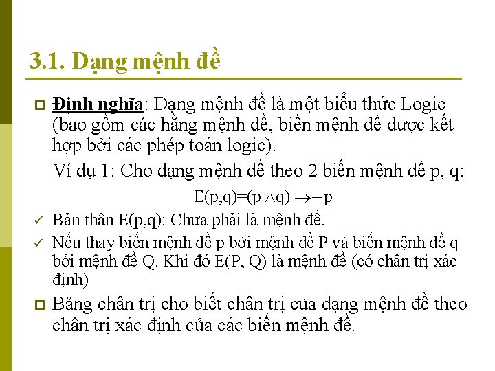 3. 1. Dạng mệnh đề p ü ü p Định nghĩa: Dạng mệnh đề