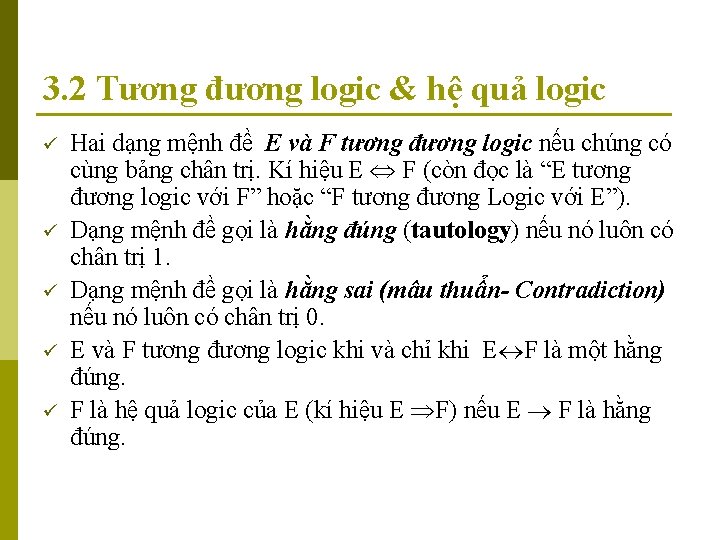 3. 2 Tương đương logic & hệ quả logic ü ü ü Hai dạng