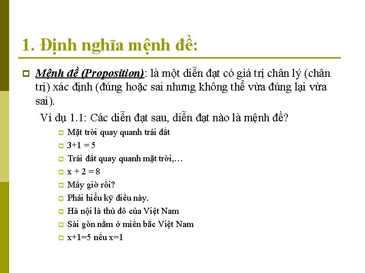 1. Định nghĩa mệnh đề: p Mệnh đề (Proposition): là một diễn đạt có