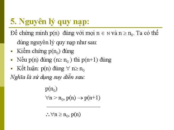 5. Nguyên lý quy nạp: Để chứng minh p(n) đúng với mọi n N