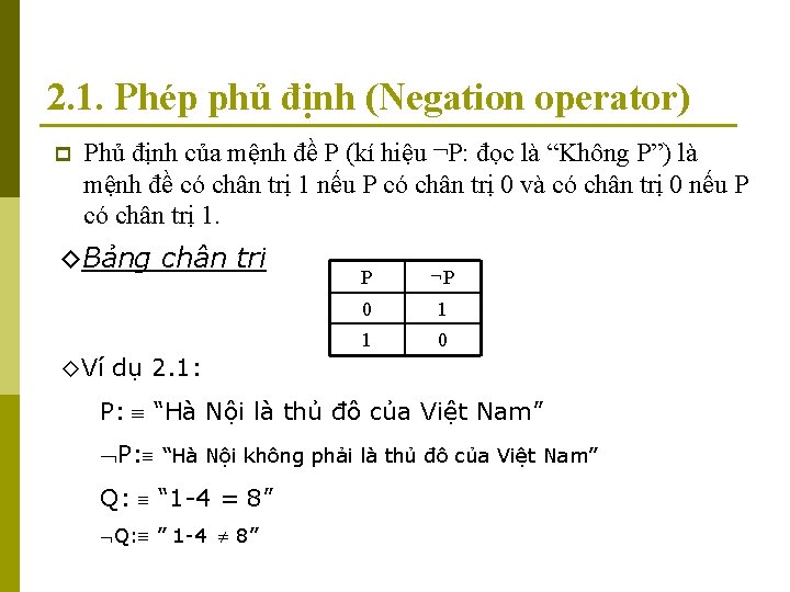 2. 1. Phép phủ định (Negation operator) p Phủ định của mệnh đề P