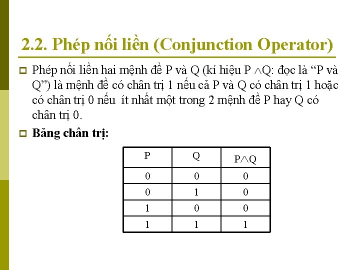 2. 2. Phép nối liền (Conjunction Operator) p p Phép nối liền hai mệnh