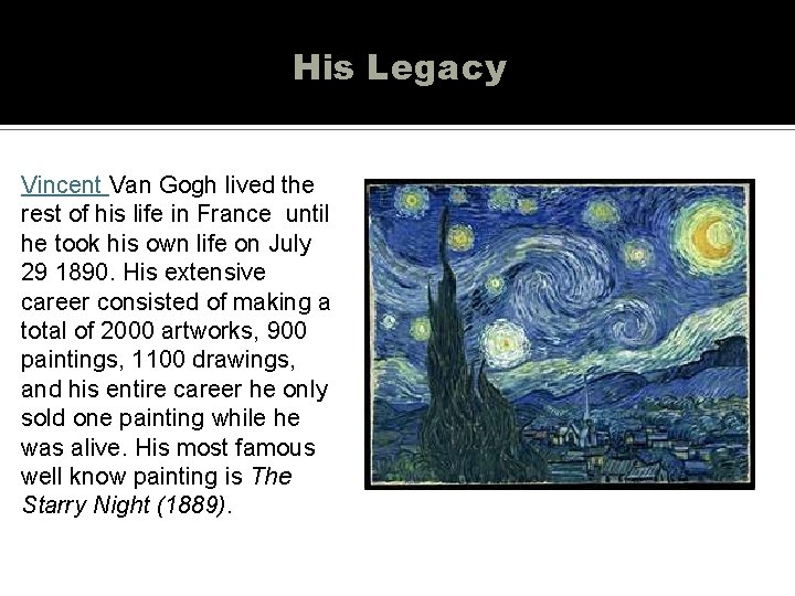 His Legacy Vincent Van Gogh lived the rest of his life in France until