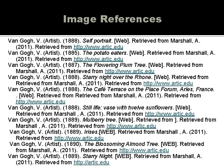 Image References Van Gogh, V. (Artist). (1888). Self portrait. [Web]. Retrieved from Marshall, A.