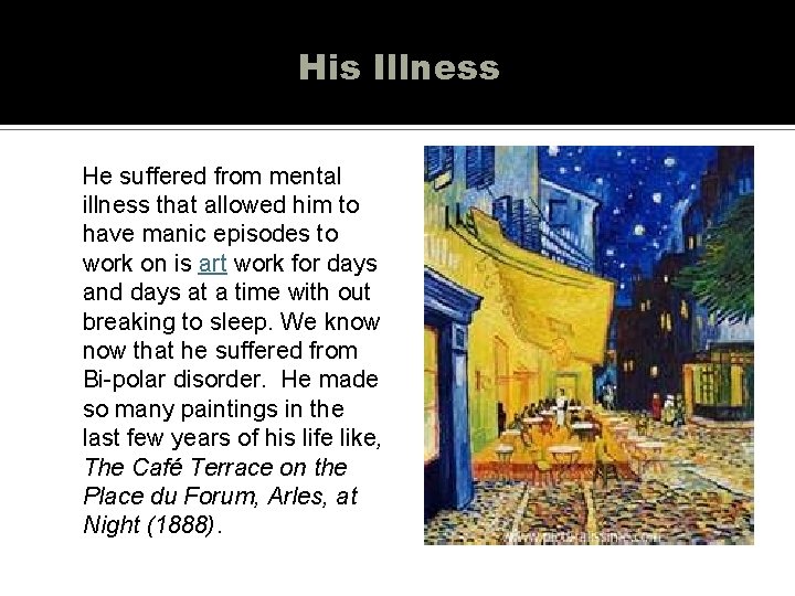 His Illness He suffered from mental illness that allowed him to have manic episodes